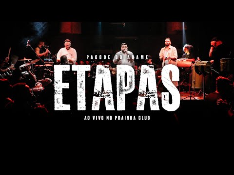 Pagode do Adame: Etapas (Ao Vivo no Prainha Club)