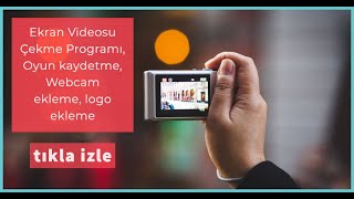 Ekran Videosu Çekme Programı, Oyun kaydetme, Webcam ekleme, logo ekleme