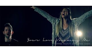 &quot;Your Love Awakens Me&quot; - Phil Wickham // Worship Cover by Tommee Profitt &amp; McKenna Sabin