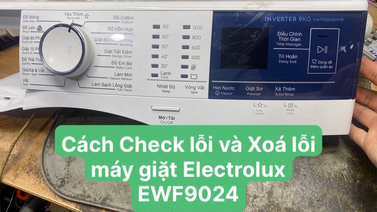 Cách Check Lỗi Và Xoá Lỗi Máy Giặt Electrolux EWF9024