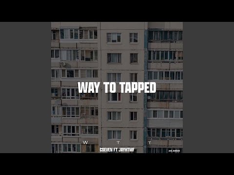 Way to tapped (feat. Cseven)