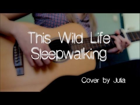 Sleepwalking - This Wild Life (Julia Z Cover)