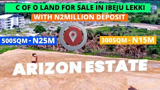 Arizon Estate Eleko: C of O Land For Sale In Ibeju Lekki Starting With N2million Deposit #lagoslands