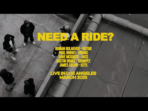 NEED A RIDE? - ROMAN BULAKHOV/PAUL BRIGHT/AUSTIN DRAKE/DAVE McKINZIE/CALVIN JAMES (MARCH 2025)