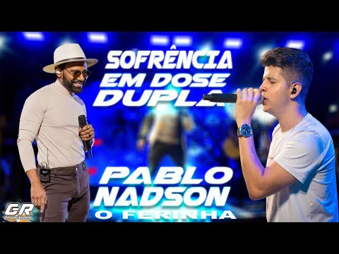 PABLO A VOZ ROMANTICA E NADSON O FERINHA - SOFRENCIA EM DOSE DUPLA AO VIVO - ATUALIZADOS JULHO 2023