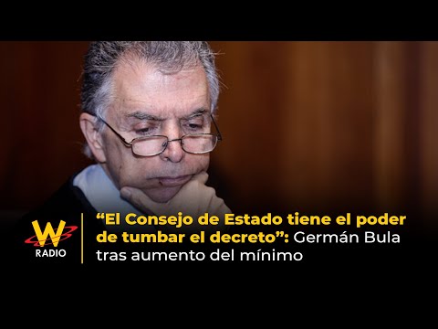 “The Council of State has the power to overturn the decree”: Germán Bula after the minimum wage i...