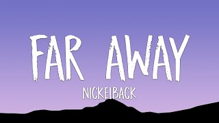 Nickelback - Far Away (Lyrics)
