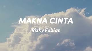 Download lagu Rizky Febian - Makna Cinta (Lirik Video) mp3