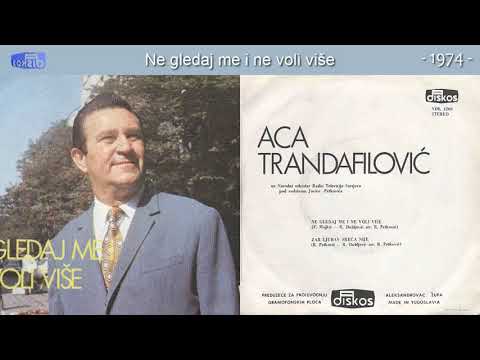 Aleksandar Aca Trandafilovic - Ne gledaj me i ne voli vise - (Audio 1974)