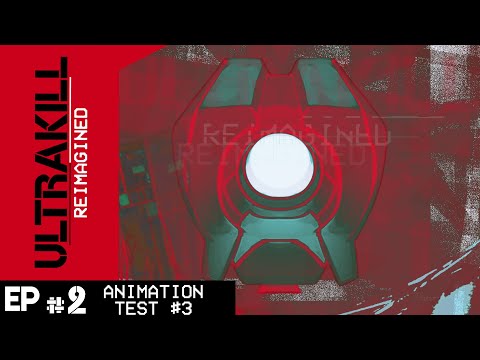 ULTRAKILL REIMAGINED - Animation Test #3 // S1: Episode 2