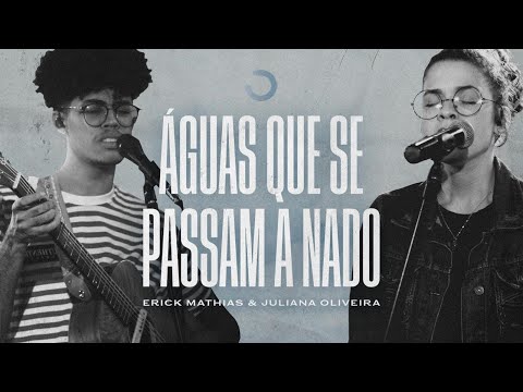 Águas Que Se Passam a Nado - Erick Mathias & Juliana Oliveira (Obsessão: Live At Home V)