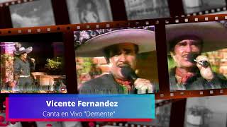 Vicente Fernandez canta en Vivo &quot;Demente&quot;