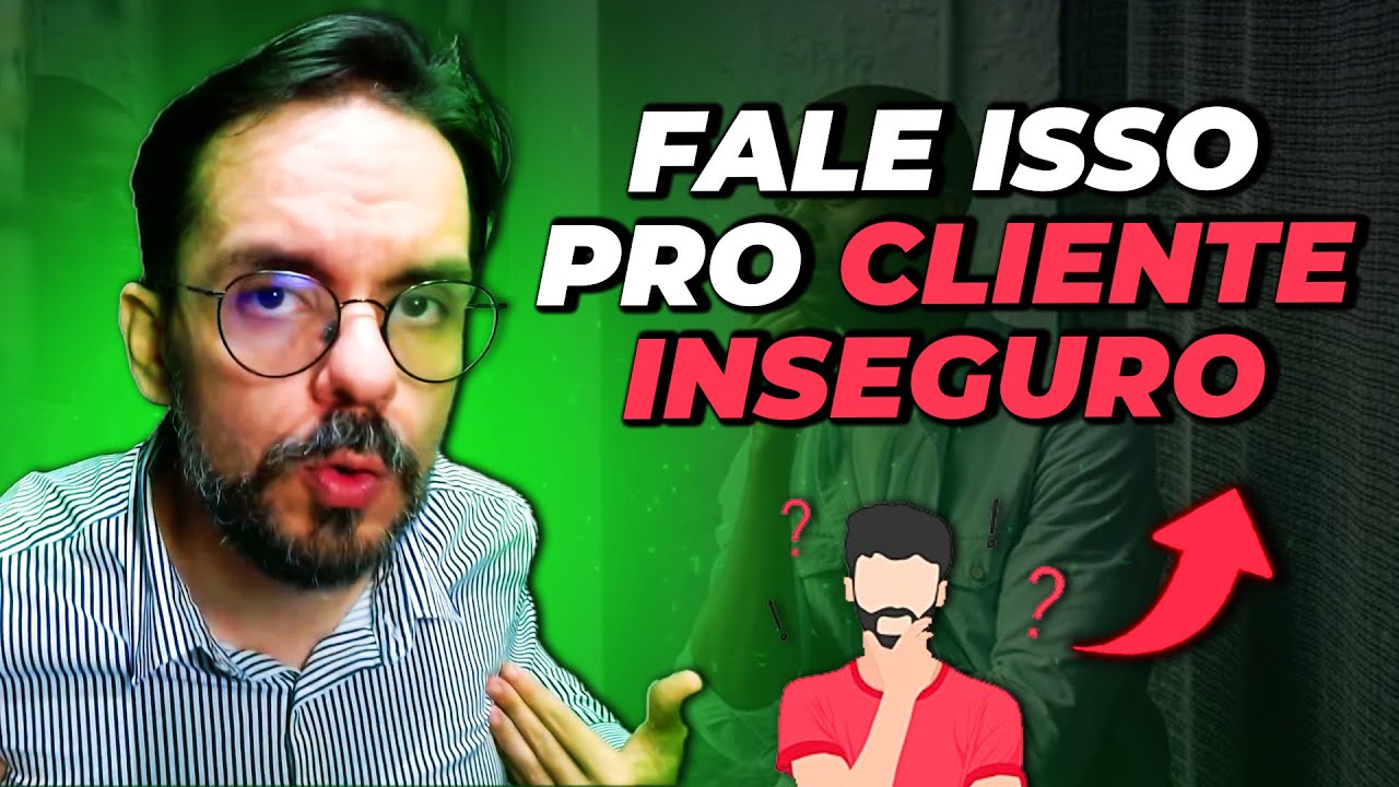 Como lidar com cliente inseguro -  Quebra de Objeção Oculta