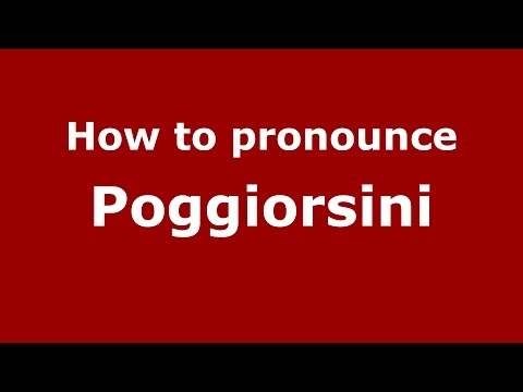 How to pronounce Poggiorsini (Italian/Italy) - PronounceNames.com