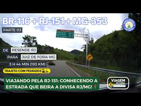 BR-116 + RJ-151 + MG-353: RESENDE-RJ A JUIZ DE FORA-MG: ESTRADAS ESTADUAIS E PAISAGENS DA SERRA! ⛰️