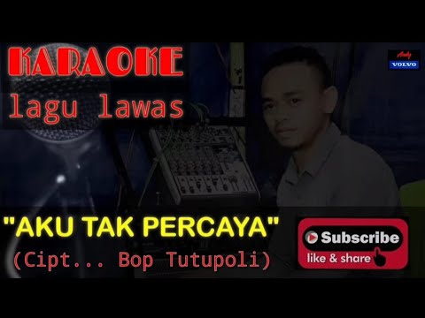 KARAOKE🎤🎶🎶... LAGU LAWAS "AKU TAK PERCAYA" (Bob Tutupoli) Music Andy volvo🎹🎹