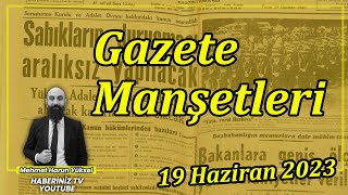 GAZETE MANŞETLERİ VE SABAH HABERLERİ  | 19 HAZİRAN PAZARTESİ 2023 | #C
