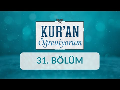 İstiâze ve Besmele ile Sûrelere Başlama Usulleri ve Fâtiha Sûresi - Kur'an Öğreniyorum 31.Bölüm