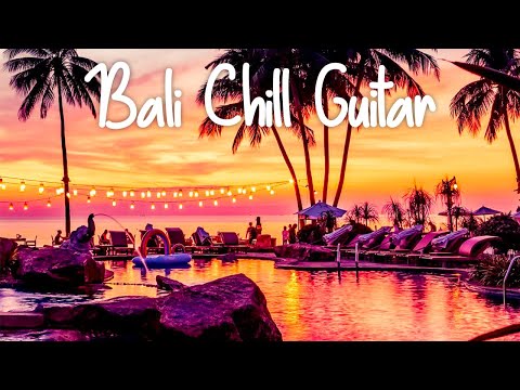 Bali Chill Guitar | Relaxing Chillout Instrumental Music | Lounge Bar Playlist | Keep on Soothing 4K