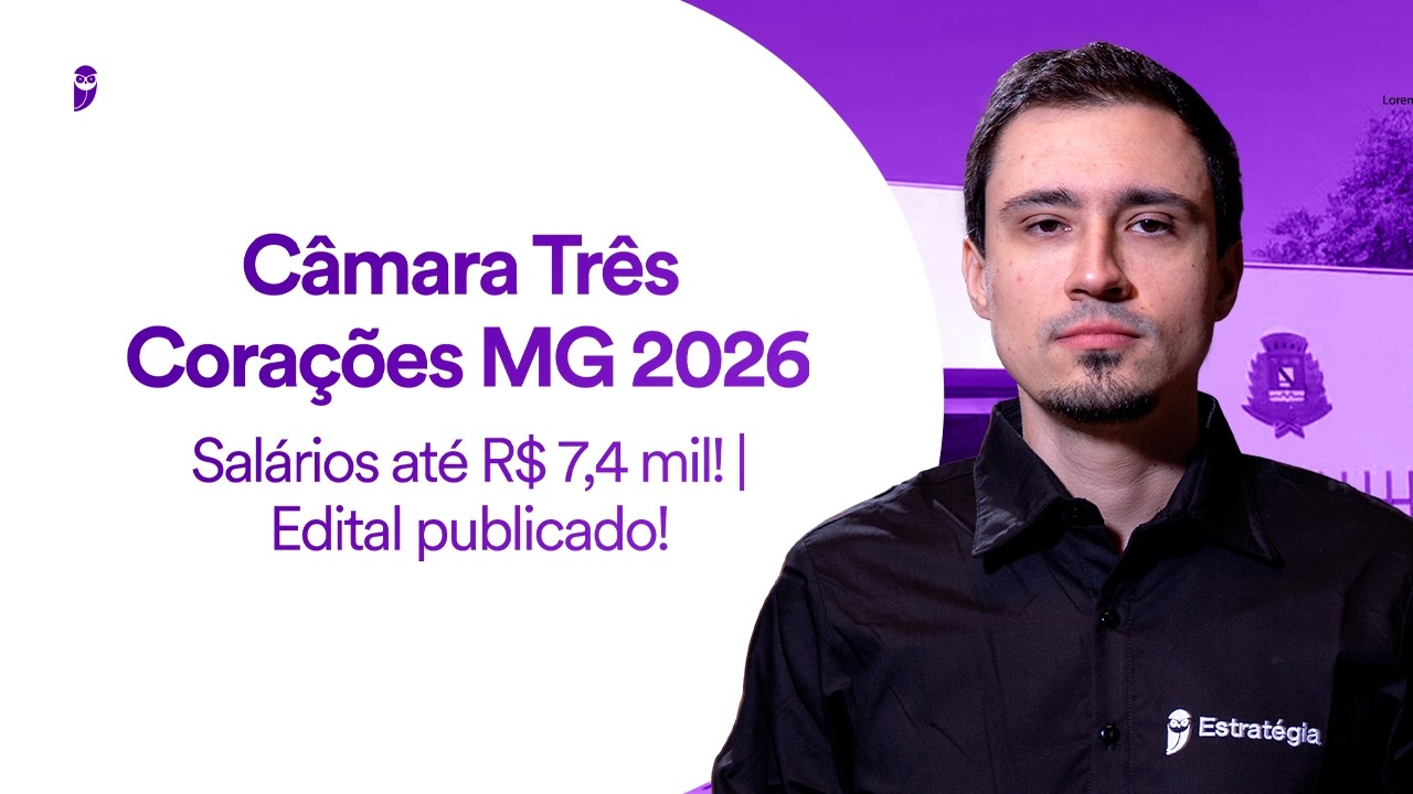 Concurso Câmara Três Corações MG 2026 | Salários até R$ 7,4 mil! | Edital publicado!