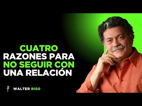 Cuatro razones para no seguir con una relación -|Walter Riso