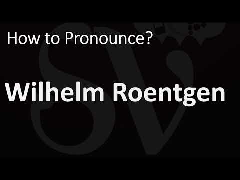 How to Pronounce Wilhelm Roentgen (CORRECTLY)