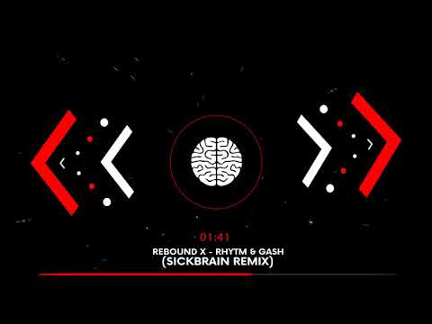 REBOUND X - RHYTM & GASH (SICKBRAIN REMIX) FREE DOWNLOAD