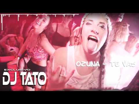 OZUNA - Te vas (Remix) DJ TATO