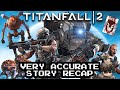 Titanfall 2 Very Accurate Story Recap