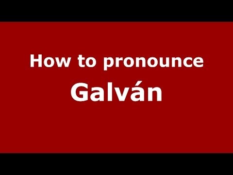 How to pronounce Galván (Dominican Republic) - PronounceNames.com