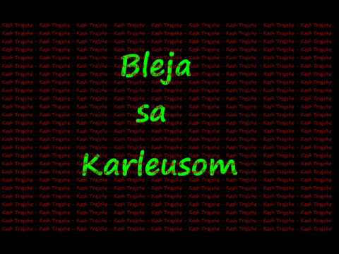 Kesh Trajche - Bleja sa Karleusom