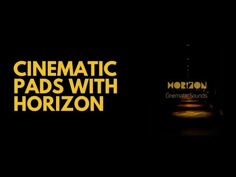 Creating Cinematic Pads With Horizon