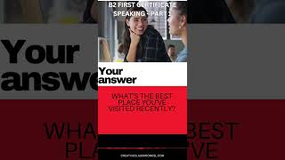 Passing the B2 (FIRST) Speaking Exam –B1 Speaking Practice Part 1 - Travel 2