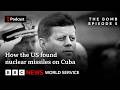 The Missiles America Never Saw The Bomb Podcast Kennedy Khrushchev BBC World Service