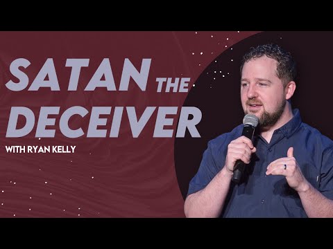 Satan The Deceiver | Pastor Ryan Kelly
