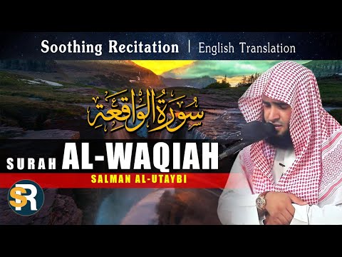 Soothing Recitation of Surah Al-Waqiah سورة الواقعة by Salman Al-Utaybi | English Translation