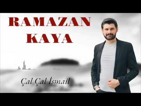 RAMAZAN KAYA- ÇAL ÇAL İSMAİL