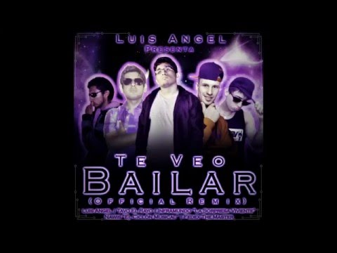 Luis Angel Feat. Tavo El Rayo, Inframundo, Nawis Y Fedex - Te Veo Bailar (Official Remix)