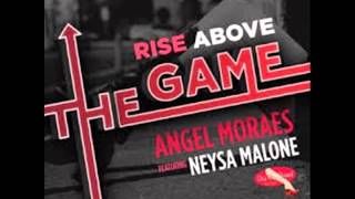 angel moraes feat neysa malone rise above the game ralphi rosario club mix