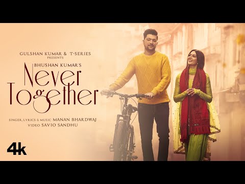 Never Together Lyrics - Manan Bhardwaj & Yesha