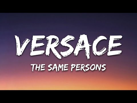 The Same Persons - Versace (Lyrics)