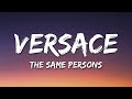 The Same Persons Versace Lyrics