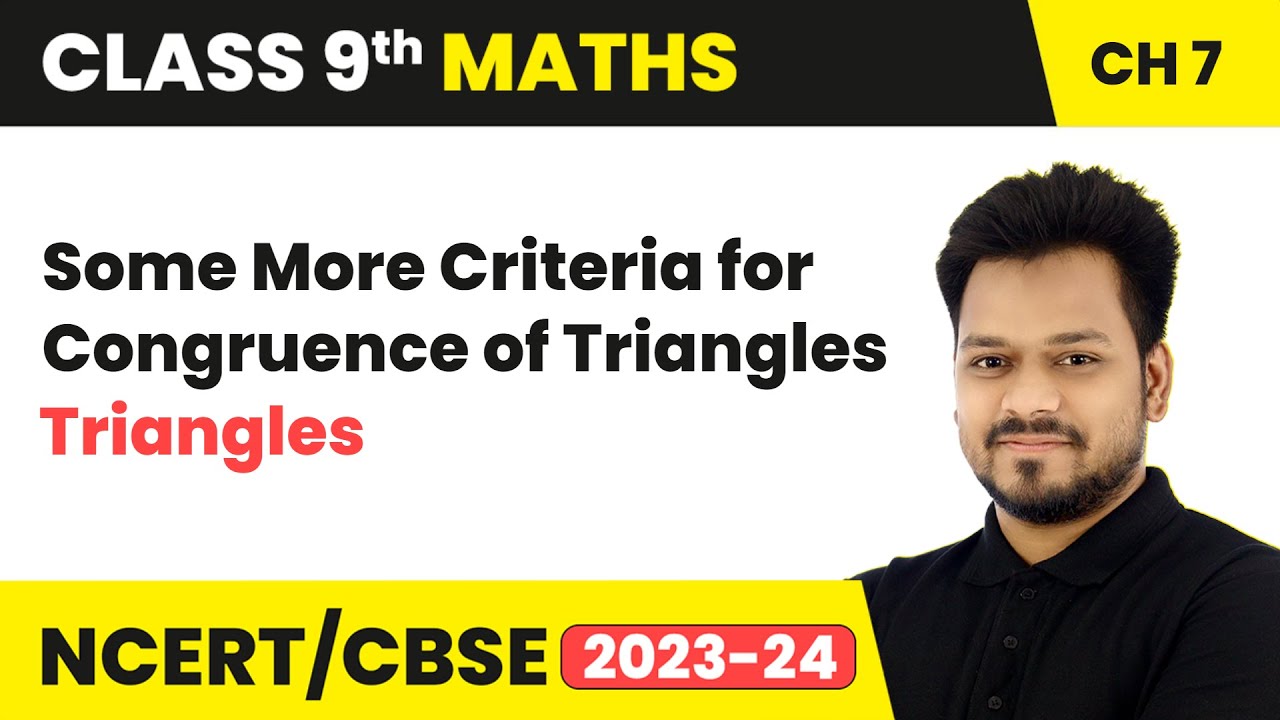 Some More Criteria for Congruence of Triangles - Triangles | Class 9 Maths Chapter 7 | CBSE 2024-25