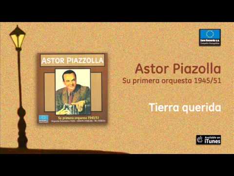 Astor Piazzolla / Su primera orquesta - Tierra querida