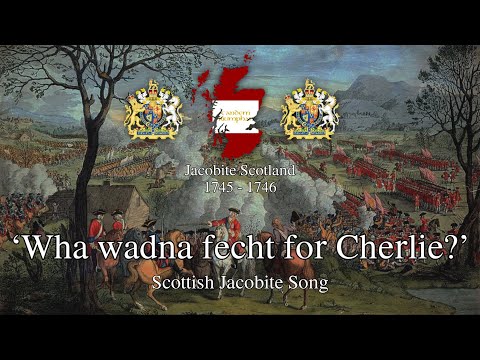 'Wha Wadna fecht for Cherlie?' - Scottish Jacobite Song