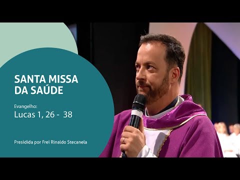 Missa da Saúde - 20/12/2019 - Homilia Frei Rinaldo Stecanela