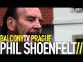 PHIL SHOENFELT - FORGIVEN (BalconyTV) 