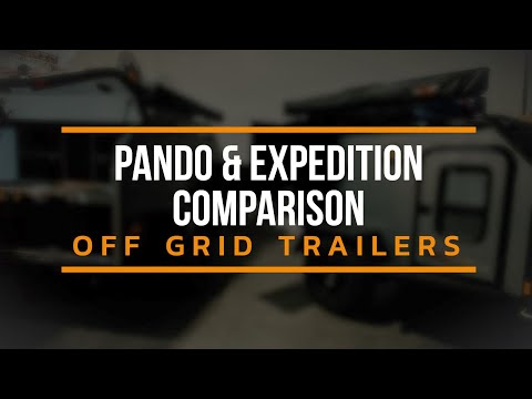 Off Grid Trailers - Pando and Expedition Comparison