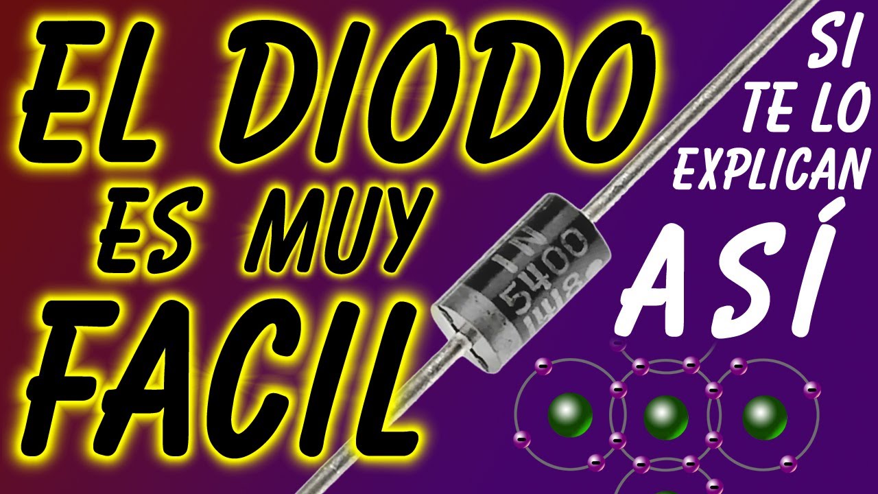 El diodo es muy fácil... si te lo explican así