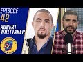 Robert Whittaker Reacts To Israel Adesanya’s Win Over Kelvin Gastelum | Ariel Helwani’s MMA Show